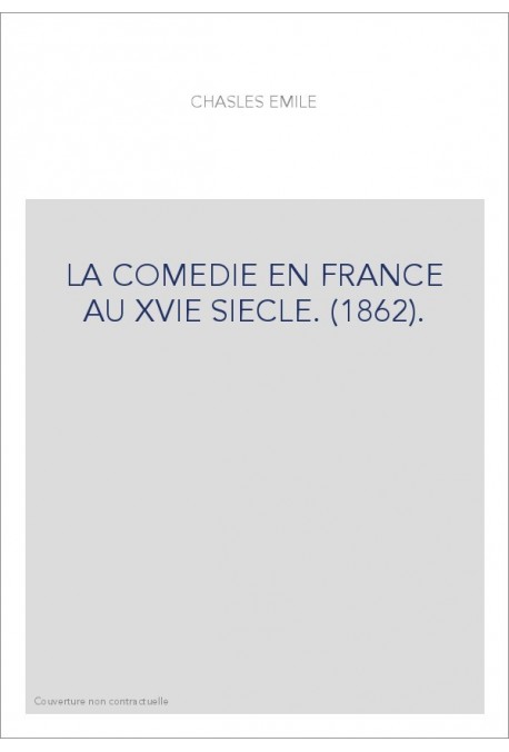 LA COMEDIE EN FRANCE AU XVIE SIECLE. (1862).