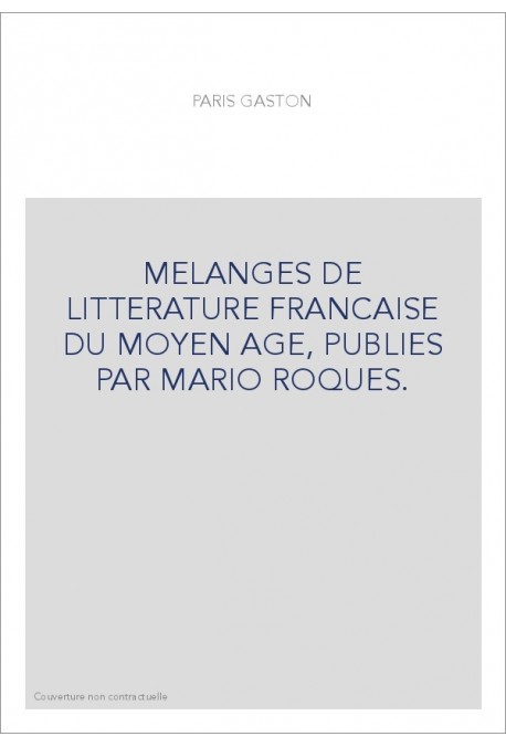MELANGES DE LITTERATURE FRANCAISE DU MOYEN AGE, PUBLIES PAR MARIO ROQUES.