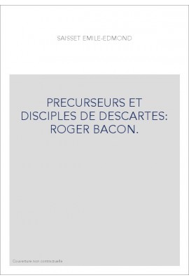 PRECURSEURS ET DISCIPLES DE DESCARTES: ROGER BACON.