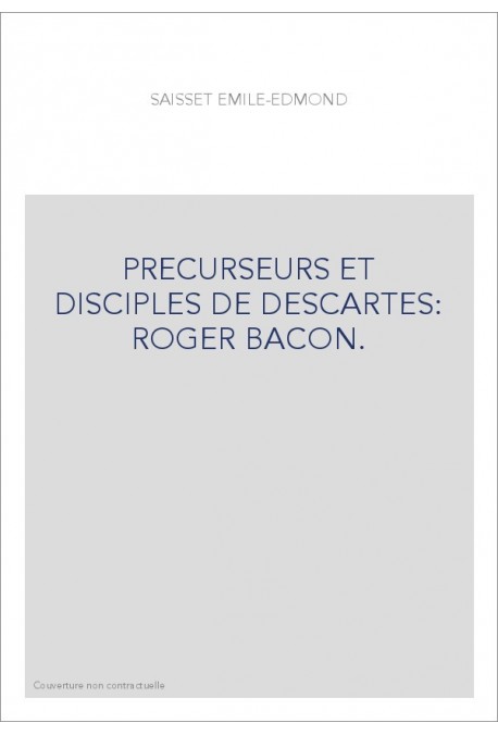 PRECURSEURS ET DISCIPLES DE DESCARTES: ROGER BACON.