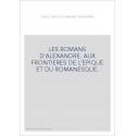 LES ROMANS D'ALEXANDRE. AUX FRONTIERES DE L'EPIQUE ET DU ROMANESQUE.
