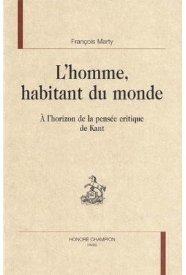 L'HOMME HABITANT DU MONDE. A L'HORIZON DE LA PENSEE CRITIQUE DE KANT