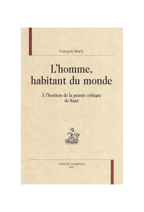 L'HOMME HABITANT DU MONDE. A L'HORIZON DE LA PENSEE CRITIQUE DE KANT