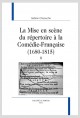 LA MISE EN SCÈNE DU RÉPERTOIRE À LA COMÉDIE-FRANÇAISE  (1680-1815)
