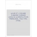 LA VIE ET L'OEUVRE D'ANDRE CHENIER JUSQU'A LA REVOLUTION FRANCAISE, 1762-1790. (1936).