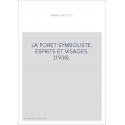 LA FORET SYMBOLISTE. ESPRITS ET VISAGES. (1936).