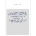 UN BALLET DEMASQUE : L'UNION DE LA MUSIQUE AU VERBE DANS 'LE PRINTANS' DE JEAN-ANTOINE DE BAIF ET DE CLAUDE LE