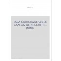 ESSAI STATISTIQUE SUR LE CANTON DE NEUCHATEL. (1818).