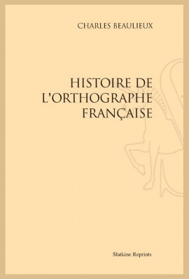 HISTOIRE DE L'ORTHOGRAPHE FRANÇAISE