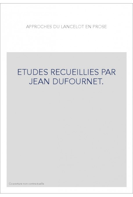 APPROCHES DU LANCELOT EN PROSE.