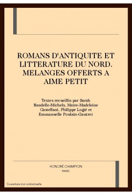 ROMANS D'ANTIQUITE ET LITTERATURE DU NORD - MELANGES OFFERTS A AIME PETIT