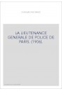 LA LIEUTENANCE GENERALE DE POLICE DE PARIS. (1906).