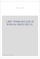 L'ART FRANCAIS SUR LE RHIN AU XVIIIE SIECLE.