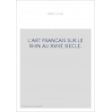 L'ART FRANCAIS SUR LE RHIN AU XVIIIE SIECLE.