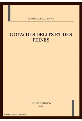 GOYA. DES DELITS ET DES PEINES