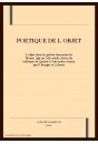 POETIQUE DE L OBJET. L'OBJET DANS LA POéSIE FRANçAISE DU MOYEN AGE AU XXE SIECLE.