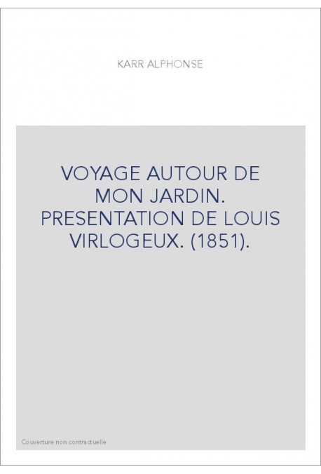 VOYAGE AUTOUR DE MON JARDIN. PRESENTATION DE LOUIS VIRLOGEUX. (1851).