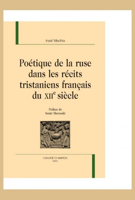 POETIQUE DE LA RUSE DANS LES RECITS TRISTANIENS FRANCAIS DU XII SIECLE