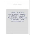 L'INVESTIGATION SCIENTIFIQUE DES FAITS D'ACTIVITE HUMAINE, AVEC APPLICATIONS AUX SCIENCES ET AUX TECHNIQUES SO