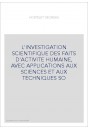 L'INVESTIGATION SCIENTIFIQUE DES FAITS D'ACTIVITE HUMAINE, AVEC APPLICATIONS AUX SCIENCES ET AUX TECHNIQUES SO