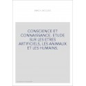 CONSCIENCE ET CONNAISSANCE. ETUDE SUR LES ETRES ARTIFICIELS, LES ANIMAUX ET LES HUMAINS.