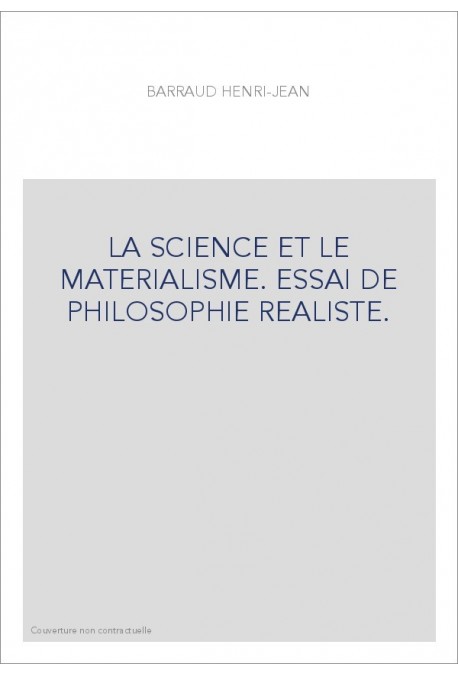 LA SCIENCE ET LE MATERIALISME. ESSAI DE PHILOSOPHIE REALISTE.