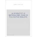 LA SCIENCE ET LE MATERIALISME. ESSAI DE PHILOSOPHIE REALISTE.