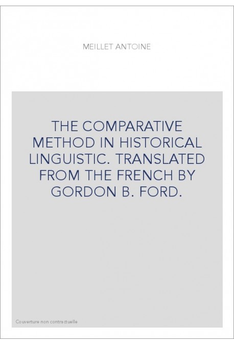 THE COMPARATIVE METHOD IN HISTORICAL LINGUISTIC. TRANSLATED FROM THE FRENCH BY GORDON B. FORD.