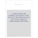 LA PASTORALE EN FRANCE AUX XIVE ET XVE SIECLES. RECHERCHES SUR LES STRUCTURES DE L'IMAGINAIRE MEDIEVAL.