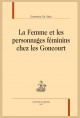 LA FEMME ET LES PERSONNAGES FÉMININS CHEZ LES GONCOURT