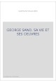 GEORGE SAND. SA VIE ET SES OEUVRES