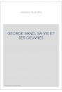 GEORGE SAND. SA VIE ET SES OEUVRES