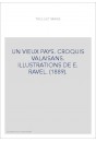 UN VIEUX PAYS. CROQUIS VALAISANS. ILLUSTRATIONS DE E. RAVEL. (1889).
