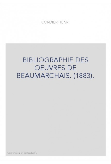 BIBLIOGRAPHIE DES OEUVRES DE BEAUMARCHAIS. (1883).