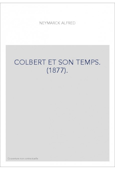 COLBERT ET SON TEMPS. (1877).