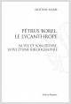 PÉTRUS BOREL, LE LYCANTHROPE. SA VIE ET SON UVRE, SUIVI D'UNE BIBLIOGRAPHIE.