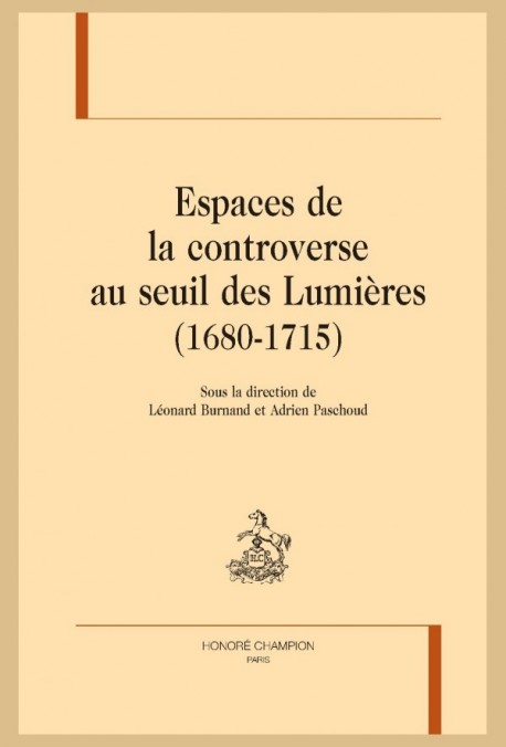 ESPACES DE LA CONTROVERSE AU SEUIL DES LUMIERES (1680-1715)
