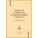 ESPACES DE LA CONTROVERSE AU SEUIL DES LUMIERES (1680-1715)