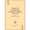 ESPACES DE LA CONTROVERSE AU SEUIL DES LUMIERES (1680-1715)