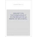 DESCRIPTION TOPOGRAPHIQUE ET ECONOMIQUE DE LA MAIRIE DE NEUCHATEL.