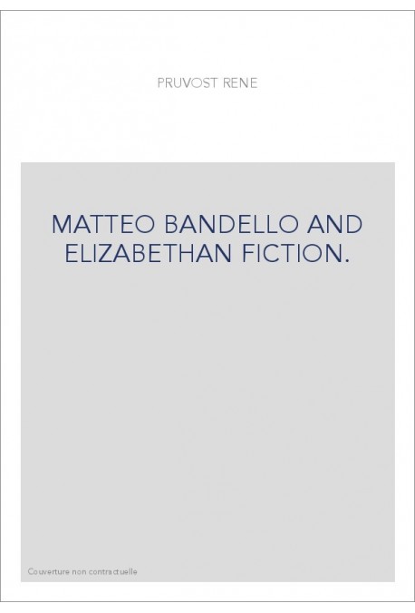 MATTEO BANDELLO AND ELIZABETHAN FICTION.