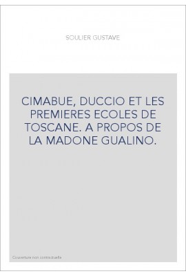CIMABUE, DUCCIO ET LES PREMIERES ECOLES DE TOSCANE. A PROPOS DE LA MADONE GUALINO.