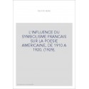 L'INFLUENCE DU SYMBOLISME FRANCAIS SUR LA POESIE AMERICAINE, DE 1910 A 1920. (1929).