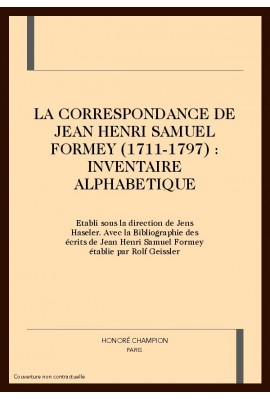 LA CORRESPONDANCE DE JEAN HENRI SAMUEL FORMEY          (1711-1797) : INVENTAIRE ALPHABETIQUE