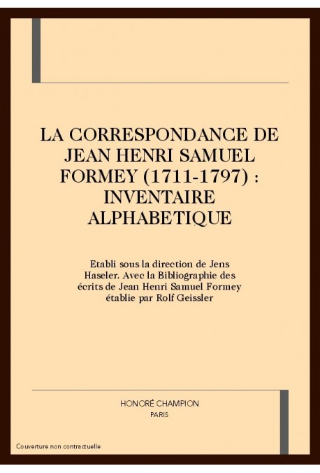 LA CORRESPONDANCE DE JEAN HENRI SAMUEL FORMEY          (1711-1797) : INVENTAIRE ALPHABETIQUE