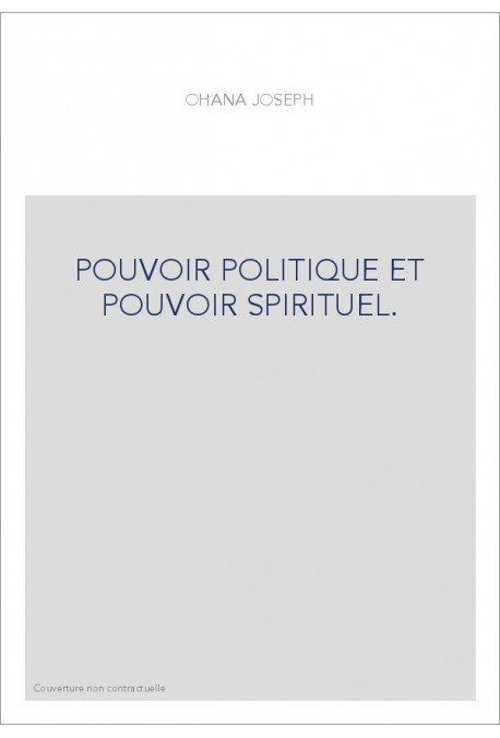 POUVOIR POLITIQUE ET POUVOIR SPIRITUEL.