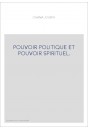 POUVOIR POLITIQUE ET POUVOIR SPIRITUEL.