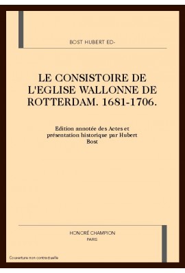 LE CONSISTOIRE DE L'EGLISE WALLONNE DE ROTTERDAM, 1681-1706