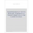 INDEPENDANTS ET PETITS PATRONS. PERENNITE ET TRANSFORMATION D'UNE CLASSE SOCIALE.