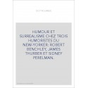 HUMOUR ET SURREALISME CHEZ TROIS HUMORISTES DU NEW-YORKER: ROBERT BENCHLEY, JAMES THURBER ET SIDNEY PERELMAN.
